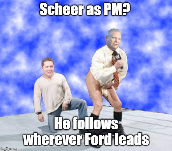 Scheer kissing Ford's AxeHole | Scheer as PM? He follows wherever Ford leads | image tagged in scheer kissing ford's axehole | made w/ Imgflip meme maker