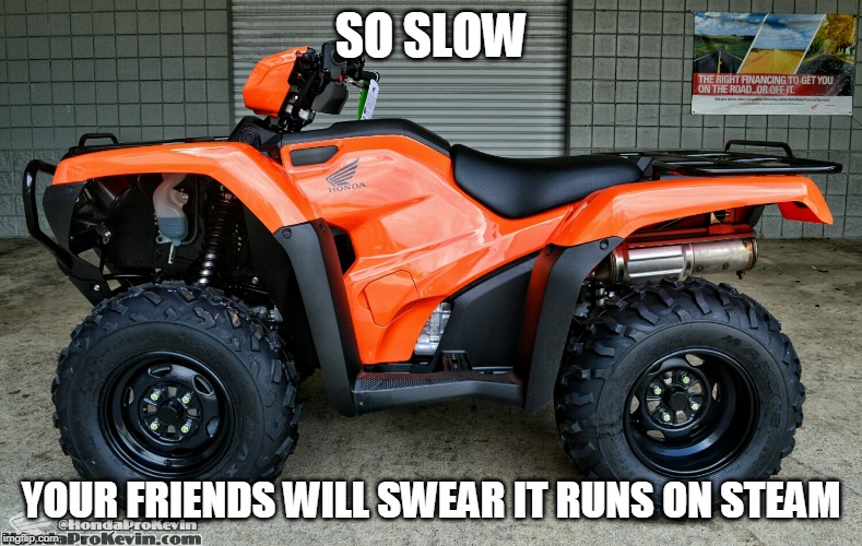 SO SLOW; YOUR FRIENDS WILL SWEAR IT RUNS ON STEAM | image tagged in honda | made w/ Imgflip meme maker