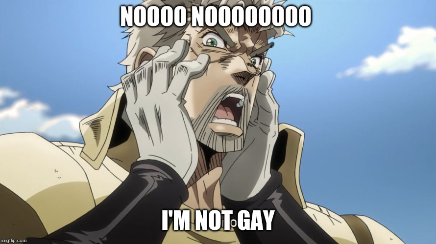 Is jojo gay | NOOOO NOOOOOOOO; I'M NOT GAY | image tagged in jojo oh no,gay marriage | made w/ Imgflip meme maker