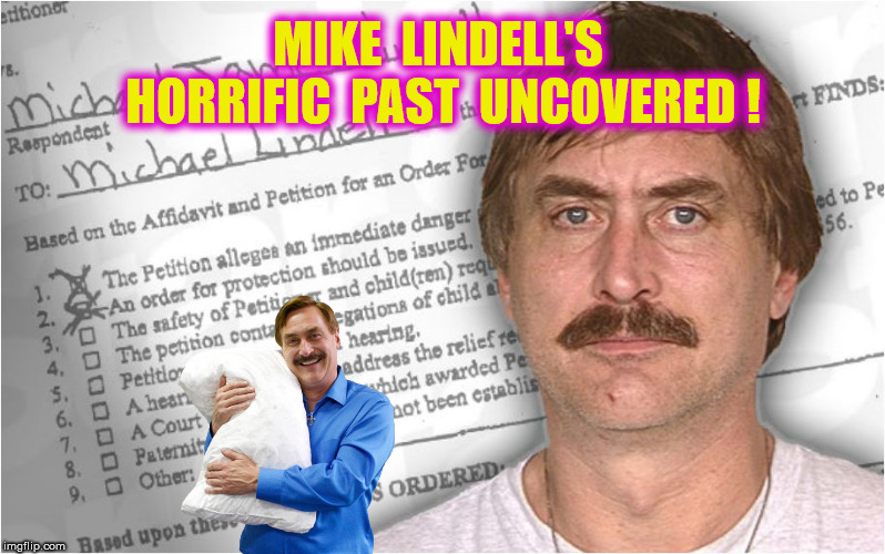 MIKE  LINDELL'S  HORRIFIC  PAST  UNCOVERED ! | made w/ Imgflip meme maker