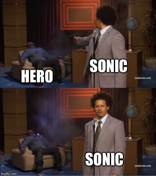 Who Killed Hannibal | SONIC; HERO; SONIC | image tagged in memes,who killed hannibal,super smash bros,sonic | made w/ Imgflip meme maker