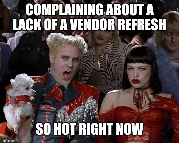 Mugatu So Hot Right Now Meme | COMPLAINING ABOUT A LACK OF A VENDOR REFRESH; SO HOT RIGHT NOW | image tagged in memes,mugatu so hot right now,DestinyMemes | made w/ Imgflip meme maker