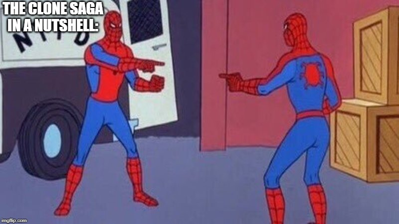 spiderman pointing at spiderman | THE CLONE SAGA IN A NUTSHELL: | image tagged in spiderman pointing at spiderman | made w/ Imgflip meme maker