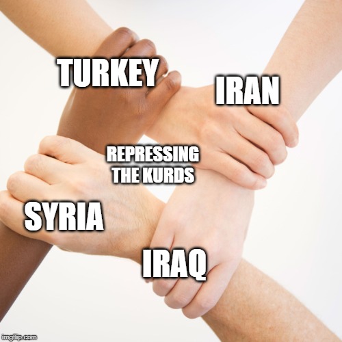 4 hands | IRAN; TURKEY; REPRESSING THE KURDS; SYRIA; IRAQ | image tagged in 4 hands,neoconNWO | made w/ Imgflip meme maker