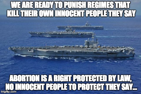 WE ARE READY TO PUNISH REGIMES THAT KILL THEIR OWN INNOCENT PEOPLE THEY SAY ABORTION IS A RIGHT PROTECTED BY LAW, NO INNOCENT PEOPLE TO PROT | made w/ Imgflip meme maker