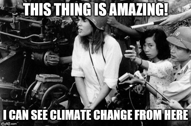 CLIMATE HERO | THIS THING IS AMAZING! I CAN SEE CLIMATE CHANGE FROM HERE | image tagged in traitor | made w/ Imgflip meme maker