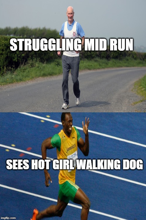 STRUGGLING MID RUN; SEES HOT GIRL WALKING DOG | image tagged in memes,look at me | made w/ Imgflip meme maker