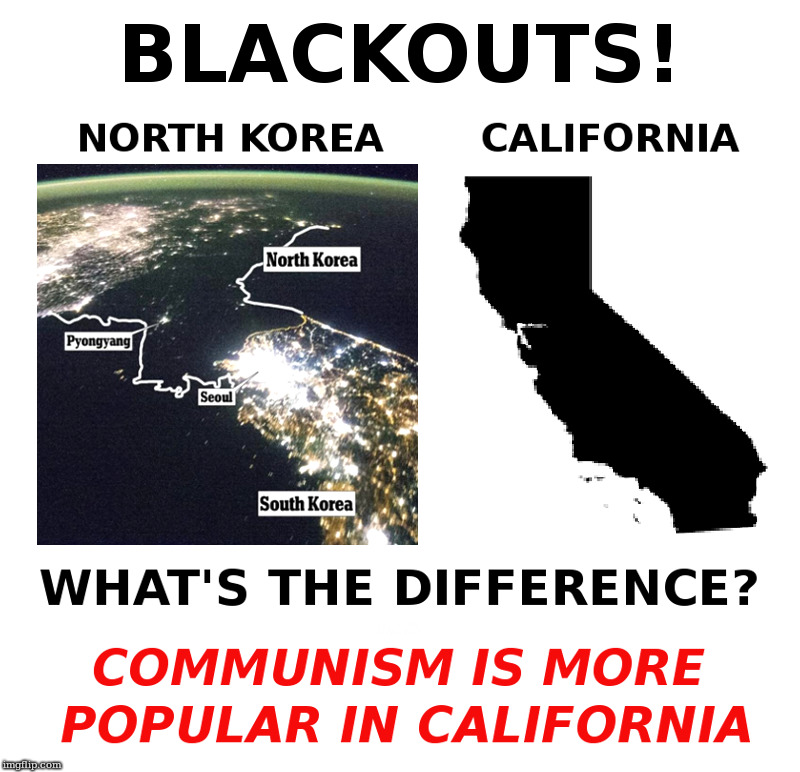 Blackouts! | image tagged in north korea,communists,california,democrats,blackout | made w/ Imgflip meme maker