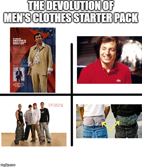 What Were They Thinking? | THE DEVOLUTION OF MEN'S CLOTHES STARTER PACK | image tagged in memes,blank starter pack | made w/ Imgflip meme maker