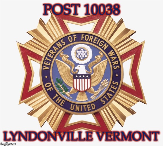 VFW POST 10038 | POST 10038; LYNDONVILLE VERMONT | image tagged in veterans,america,charity,community,service,patriotism | made w/ Imgflip meme maker