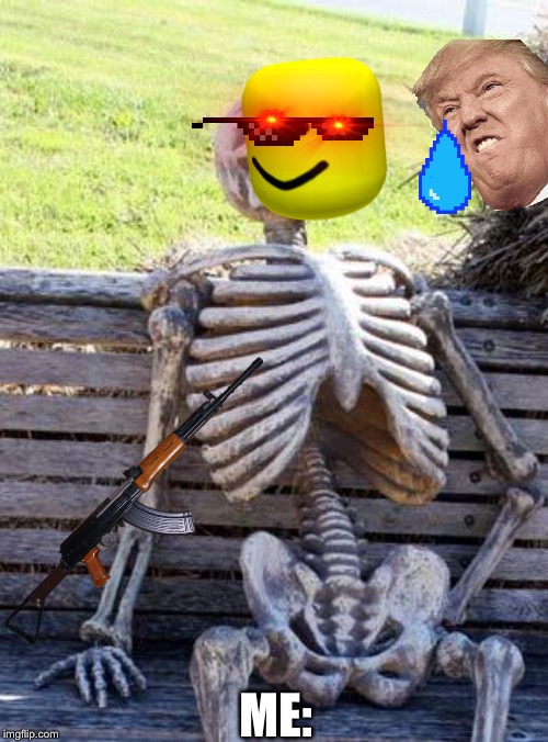 Waiting Skeleton Meme | WHEN UR ABOUT TO GET MURDERD; ME: | image tagged in memes,waiting skeleton | made w/ Imgflip meme maker