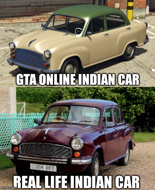 Indian car in gta v vs real life | GTA ONLINE INDIAN CAR; REAL LIFE INDIAN CAR | image tagged in gta v dynasty car,india,car | made w/ Imgflip meme maker