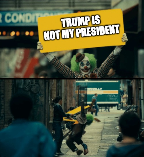 NOT MY PRESIDENT | TRUMP IS NOT MY PRESIDENT | image tagged in clown show,donald trump | made w/ Imgflip meme maker