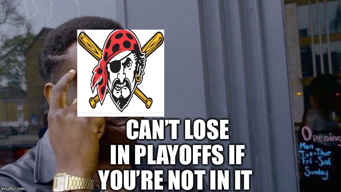 Roll Safe Think About It Meme | CAN’T LOSE IN PLAYOFFS IF YOU’RE NOT IN IT | image tagged in memes,roll safe think about it | made w/ Imgflip meme maker