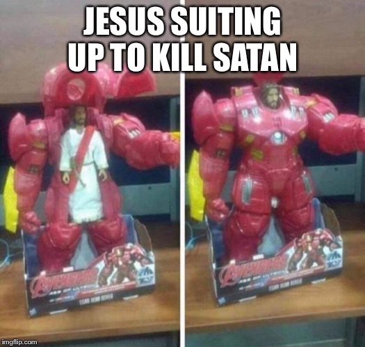 Jesus | JESUS SUITING UP TO KILL SATAN | image tagged in memes,funny | made w/ Imgflip meme maker