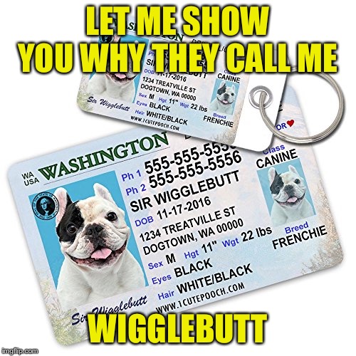 LET ME SHOW YOU WHY THEY CALL ME WIGGLEBUTT | made w/ Imgflip meme maker