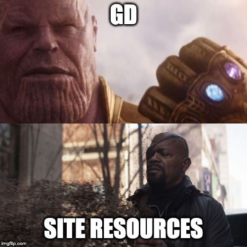 Thanos snaps | GD; SITE RESOURCES | image tagged in thanos snaps | made w/ Imgflip meme maker