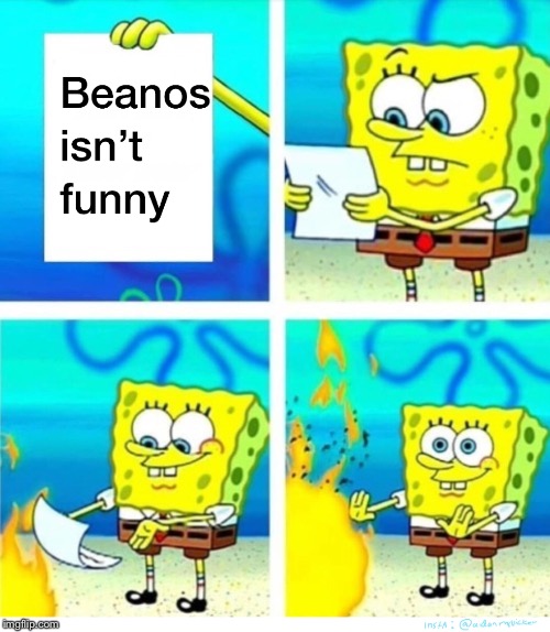 Yes. | image tagged in memes,beanos | made w/ Imgflip meme maker