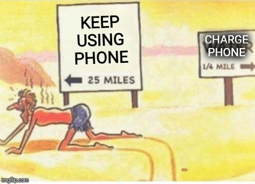 desert-man | KEEP USING PHONE CHARGE PHONE | image tagged in desert-man | made w/ Imgflip meme maker