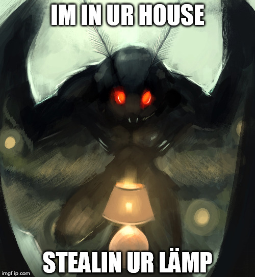 IM IN UR HOUSE; STEALIN UR LÄMP | image tagged in mothman,cryptid,monster,i love lamp | made w/ Imgflip meme maker
