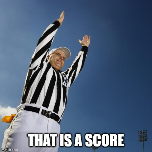 football | THAT IS A SCORE | image tagged in football | made w/ Imgflip meme maker