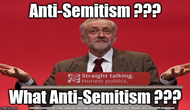 Corbyn - Unfit to be PM | Anti-Semitism ??? What Anti-Semitism ??? | image tagged in cultofcorbyn,labourisdead,corbyn unfit to be pm,jc4pmnow gtto jc4pm2019,anti-semite and a racist,louise ellman anti semitism | made w/ Imgflip meme maker