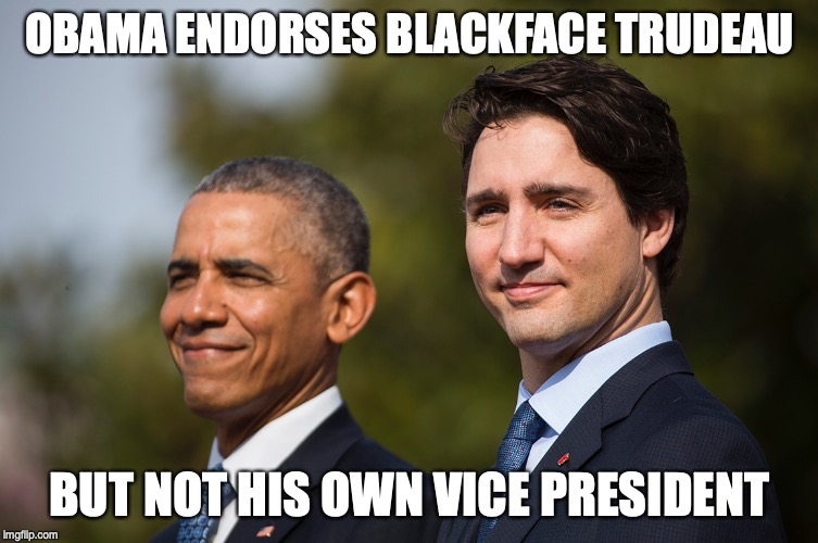 OBAMA ENDORSES BLACKFACE TRUDEAU; BUT NOT HIS OWN VICE PRESIDENT | image tagged in obama,justin trudeau,joe biden | made w/ Imgflip meme maker