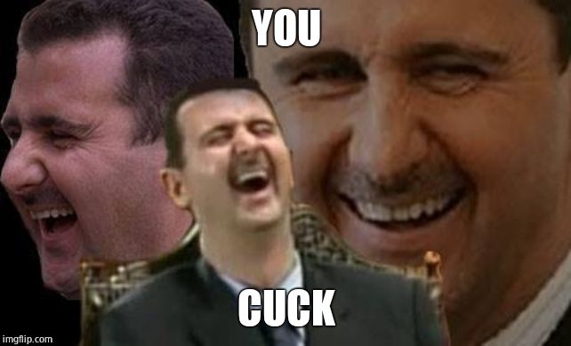 Assad laugh | YOU CUCK | image tagged in assad laugh | made w/ Imgflip meme maker