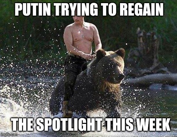 Putin Not Getting Attention | PUTIN TRYING TO REGAIN; THE SPOTLIGHT THIS WEEK | image tagged in father russia,putin | made w/ Imgflip meme maker