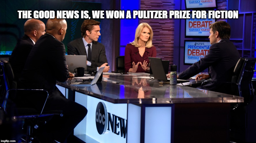 ABC News | THE GOOD NEWS IS, WE WON A PULITZER PRIZE FOR FICTION | image tagged in fake news,abc news,crooked,fakes,liars | made w/ Imgflip meme maker