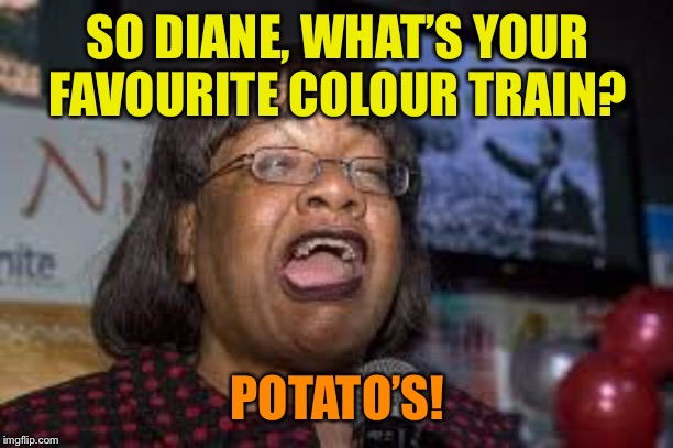 Diane | SO DIANE, WHAT’S YOUR FAVOURITE COLOUR TRAIN? POTATO’S! | image tagged in diane | made w/ Imgflip meme maker