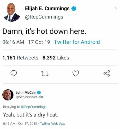 Elijah Cummings tweet from Hell | image tagged in elijah cummings,tweet,tweets from hell,john mccain,dry heat,what the hell | made w/ Imgflip meme maker