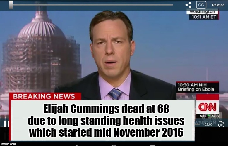 RIP Elijah | Elijah Cummings dead at 68
due to long standing health issues
which started mid November 2016 | image tagged in cnn crazy news network,elijah cummings | made w/ Imgflip meme maker
