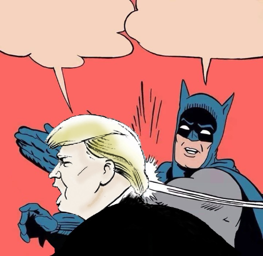 Batman Slapping Trump with Trump speech balloon Blank Meme Template