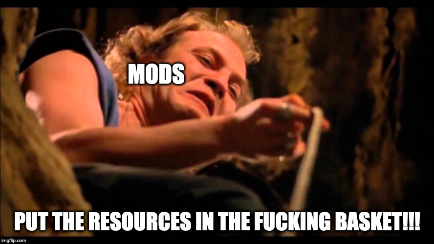 Buffalo Bill wants lotion | MODS; PUT THE RESOURCES IN THE FUCKING BASKET!!! | image tagged in buffalo bill wants lotion | made w/ Imgflip meme maker