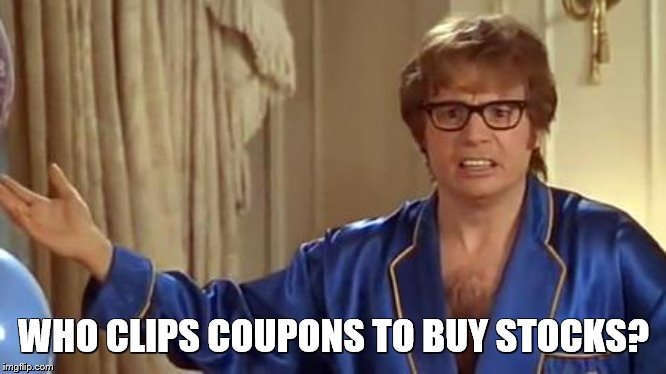 Austin Powers Honestly Meme | WHO CLIPS COUPONS TO BUY STOCKS? | image tagged in memes,austin powers honestly | made w/ Imgflip meme maker