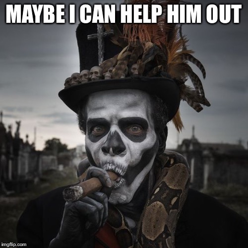 Voodoo | MAYBE I CAN HELP HIM OUT | image tagged in voodoo | made w/ Imgflip meme maker