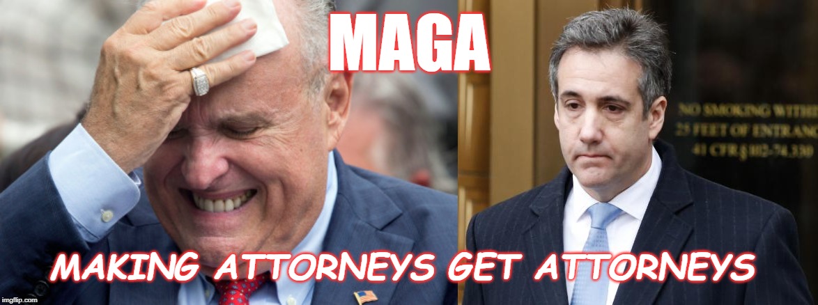 MAGA; MAKING ATTORNEYS GET ATTORNEYS | image tagged in funny memes | made w/ Imgflip meme maker