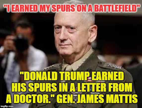 The Yellow Letter | "I EARNED MY SPURS ON A BATTLEFIELD"; "DONALD TRUMP EARNED HIS SPURS IN A LETTER FROM A DOCTOR." GEN. JAMES MATTIS | image tagged in james mattis,donald trump,al smith dinner | made w/ Imgflip meme maker