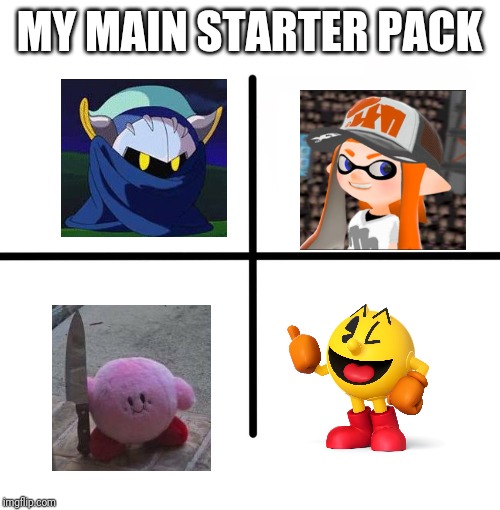 Blank Starter Pack Meme | MY MAIN STARTER PACK | image tagged in memes,blank starter pack | made w/ Imgflip meme maker