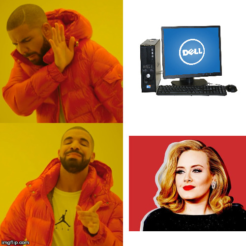 no for dell, yes for adele | image tagged in memes,drake hotline bling,dell,adele | made w/ Imgflip meme maker