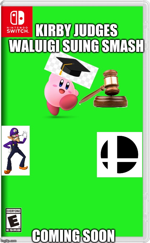 Kirby judges a suing | KIRBY JUDGES WALUIGI SUING SMASH; COMING SOON | image tagged in nintendo switch | made w/ Imgflip meme maker