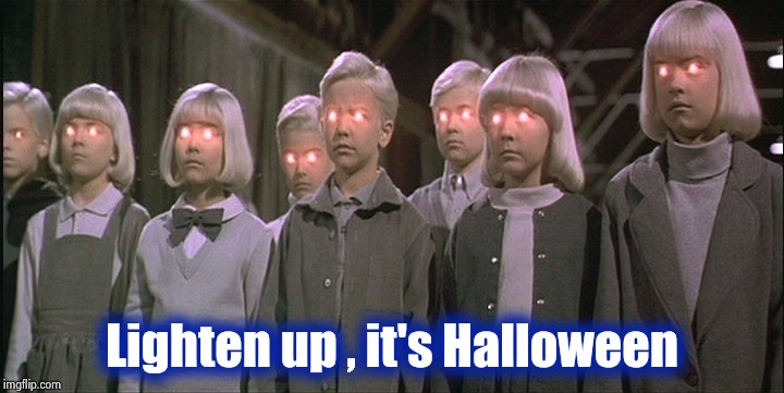 children of the corn | Lighten up , it's Halloween | image tagged in children of the corn | made w/ Imgflip meme maker