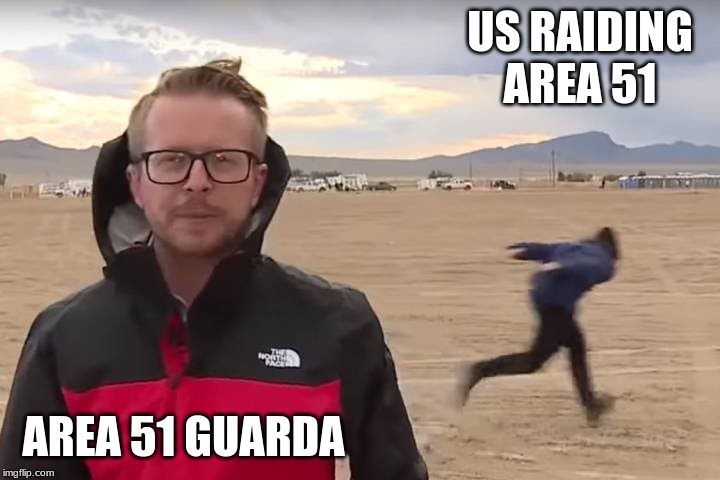 Area 51 Naruto Runner | US RAIDING AREA 51; AREA 51 GUARDA | image tagged in area 51 naruto runner | made w/ Imgflip meme maker