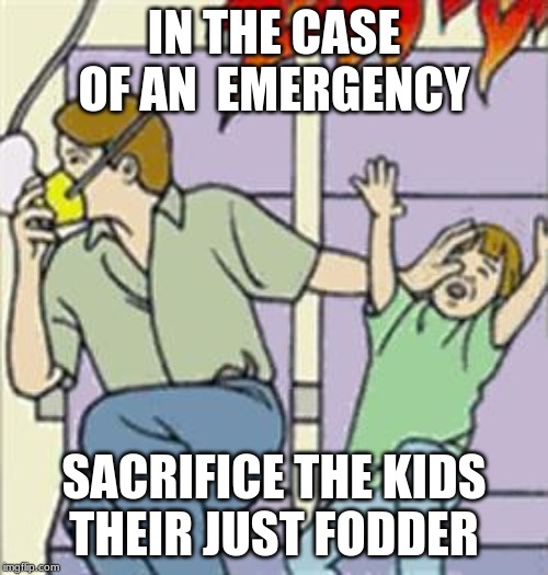 United Airlines Safety Card | IN THE CASE OF AN  EMERGENCY; SACRIFICE THE KIDS
THEIR JUST FODDER | image tagged in united airlines safety card | made w/ Imgflip meme maker
