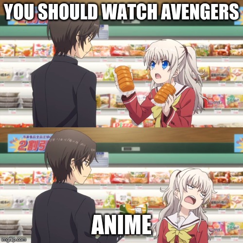 charlotte anime | YOU SHOULD WATCH AVENGERS; ANIME | image tagged in charlotte anime | made w/ Imgflip meme maker