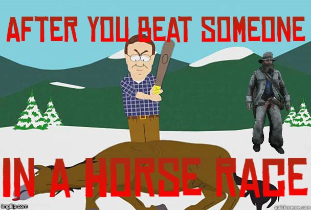 This is probably my 2nd best Red dead redemption 2 meme | image tagged in rockstar,gaming,south park,horses,western,gta | made w/ Imgflip meme maker