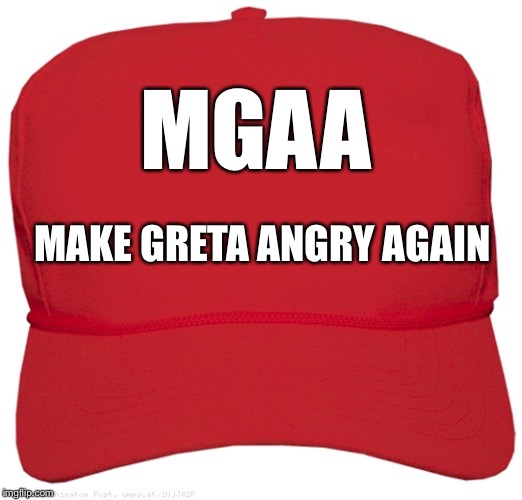 blank red MAGA hat | MGAA; MAKE GRETA ANGRY AGAIN | image tagged in blank red maga hat | made w/ Imgflip meme maker