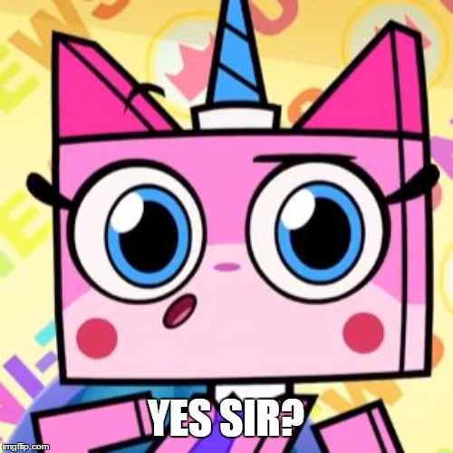 Unikitty | YES SIR? | image tagged in unikitty | made w/ Imgflip meme maker