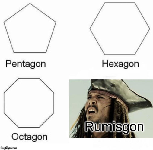 Pentagon Hexagon Octagon Meme | Rumisgon | image tagged in memes,pentagon hexagon octagon | made w/ Imgflip meme maker